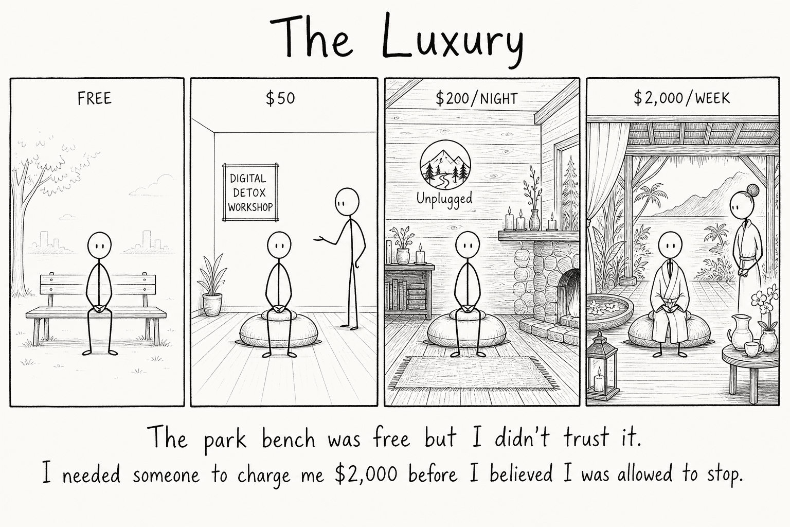 The park bench was free but I didn't trust it. I needed someone to charge me $2,000 before I believed I was allowed to stop. The Luxury